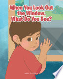 When You Look Out the Window, What Do You See?