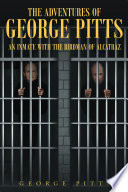 The Adventures of George Pitts, An Inmate with the Birdman of Alcatraz