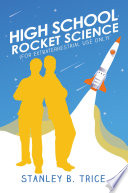 High School Rocket Science (For Extraterrestrial Use Only)