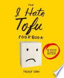 The_I_Hate_Tofu_Cookbook