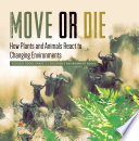 Move or Die: How Plants and Animals React to Changing Environments Ecology Books Grade 3 Child