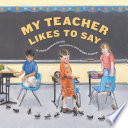 My_teacher_likes_to_say