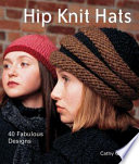 Hip Knit Hats : 40 Fabulous Designs