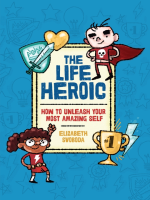 The_life_heroic___how_to_unleash_your_most_amazing_self