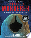 American_murderer___the_parasite_that_haunted_the_South